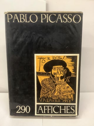 Item #95487 290 Affiches [Posters]; Catalogue Raisonne des Affiches de Pablo Picasso. Christophe...