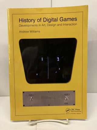 Item #95506 History of Digital Games: Developments in Art, Design and Interaction. Andrew Williams