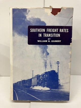Item #95507 Southern Freight Rates in Transition. William H. Joubert