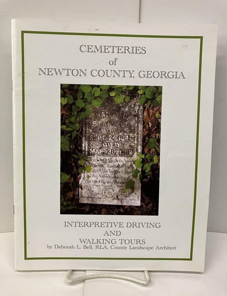 Item #95574 Cemeteries of Newton County Georgia; Interpretive Driving and Walking Tours. Deborah L. Bell.