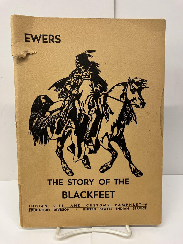 Item #95613 The Story of the Blackfeet. John C. Ewers.