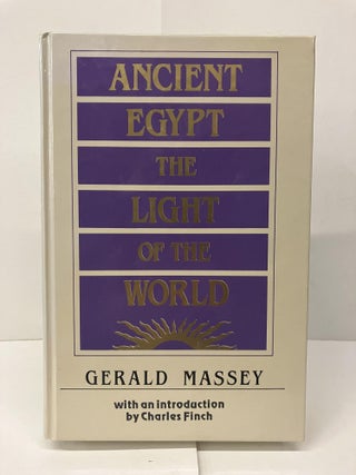 Item #95615 Ancient Egypt: The Light of the World; A Work of Reclamation and Restitution in...