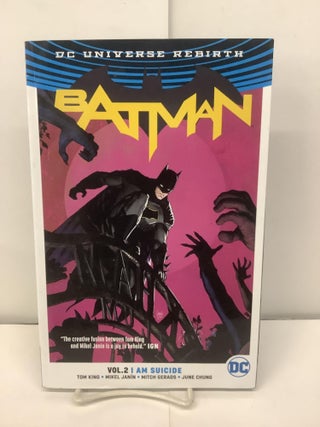 Item #95624 DC Universe Rebirth Batman; Vol. 2, I Am Suicide. Tom King, Mikel Janin, Mitch...
