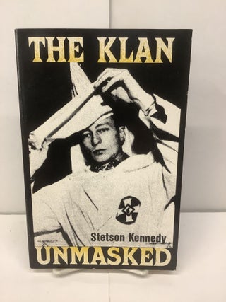 Item #95626 The Klan Unmasked. Stetson Kennedy