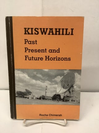Item #95651 Kiswahili, Past Present and Future Horizons. Rocha Chimerah