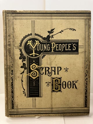 Item #95696 Young People's Scrap-Book; Containing Choice Selections, Narratives, Descriptive...