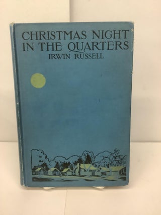 Item #95730 Christmas Night in the Quarters, And Other Poems. Irwin Russell, Joel Chandler intr...