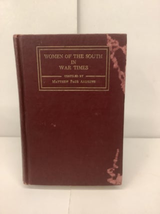 Item #95732 The Women of the South in War Times. Matthew Page Andrews