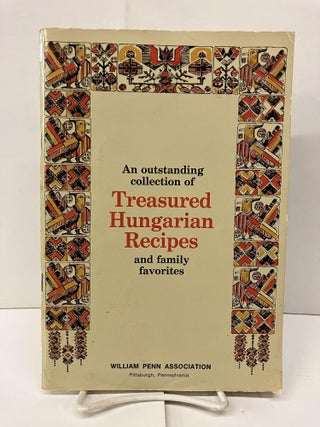 Item #95743 An Outstanding Collection of Treasured Hungarian Recipes and Family Favorites