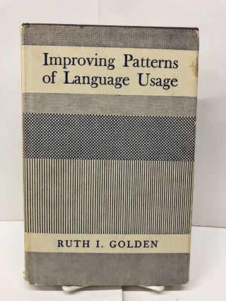 Item #95747 Improving Patterns of Langauge Usage. Ruth I. Golden
