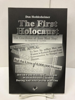 Item #95757 The First Holocaust: Jewish Fund Raising Campaigns with Holocaust Claims During and...