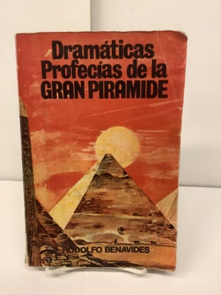 Item #95797 Dramaticas Profecias de la Gran Piramide. Rodolfo Benavides
