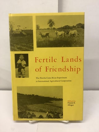 Item #95841 Fertile Lands of Friendship: The Florida-Costa Rican Experiment in International...