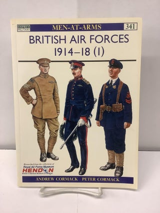 Item #95860 British Air Forces 1914-18 (1), Osprey Military Men-at-Arms #341. Andrew Cormack,...