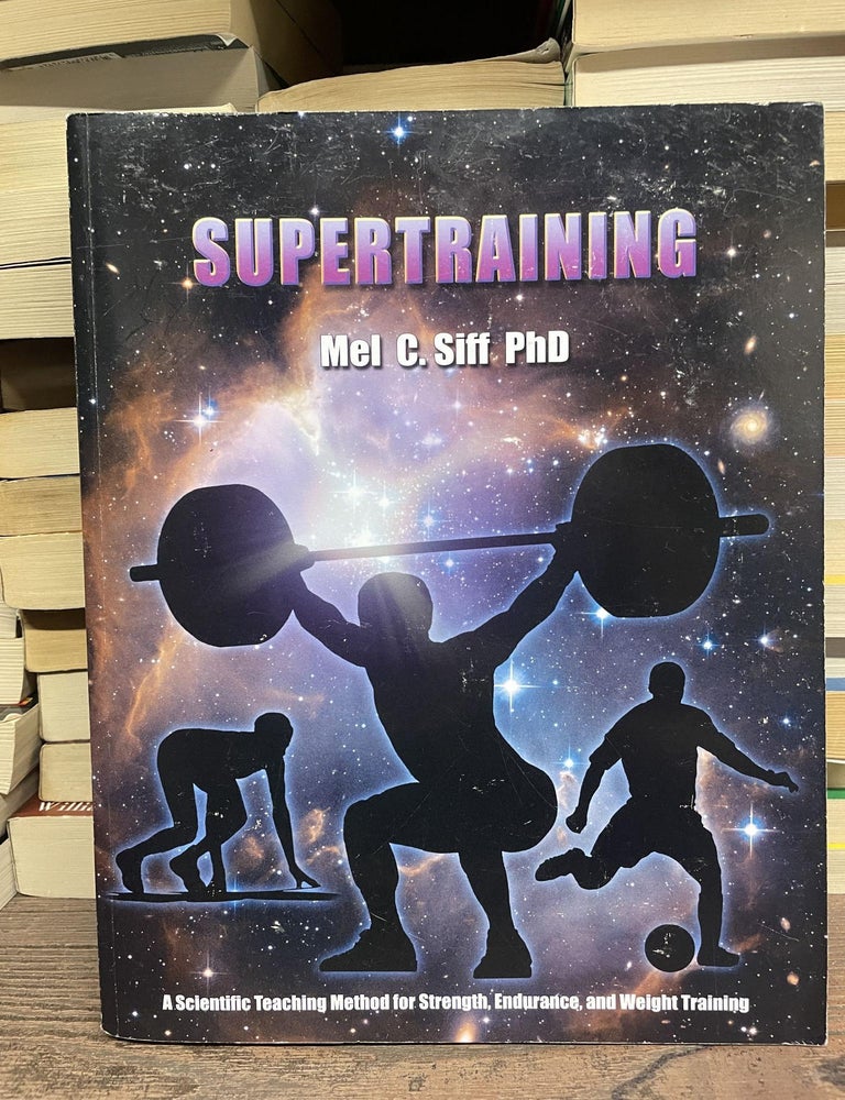 Item #95871 Supertraining: A Scientific Teaching Method for Strength, Endurance, and Weight Training. Mel C. Siff.