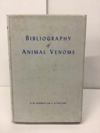 Item #95883 Bibliography of Animal Venoms. R. W. Harmon, C. B. Pollard