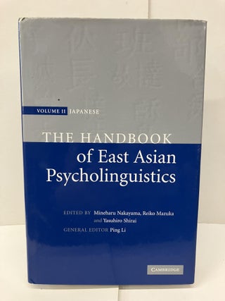 Item #95911 The Handbook of East Asian Psycholinguistics: Volume 2; Japanese. Ping Li