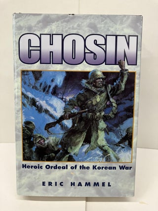 Item #95920 Chosen: Heroic Ordeal of the Korean War. Eric Hammel