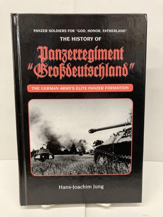 Item #95921 The History of Panzerregiment "Grossdeutschland": The German Army's Elite Panzer...