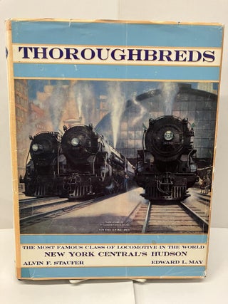 Item #95946 Thoroughbreds: New York Central's 4-6-4- Hudson; The Most Famous Class of Steam...