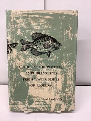 Item #95959 Guide to the Reptiles, Amphibians and Fresh-Water Fishes of Florida. Archie Carr,...