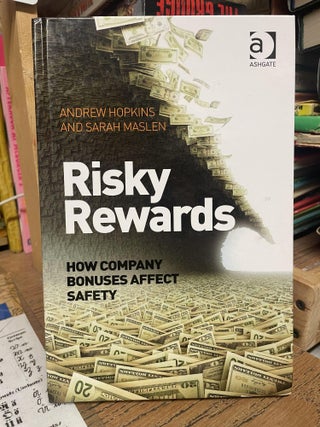 Item #96003 Risky Rewards: How Company Bonuses Affect Safety. Andrew Hopkins, Sarah Maslen