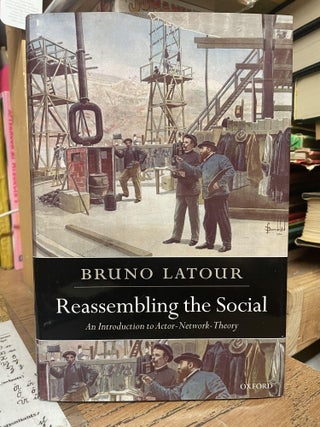 Item #96005 Reassembling the Social: An Introduction to Actor-Network-Theory. Bruno Latour