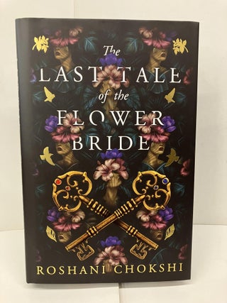 Item #96067 The Last Tale of the Flower Bride. Roshani Chokshi