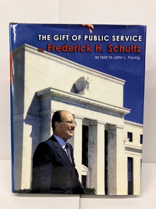 Item #96068 The Gift of Public Service. Frederick H. Schultz, John L. Young