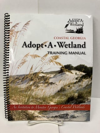 Item #96084 Coastal Georgia Adopt-A-Wetland Training Manual: An Institution to Monitor Georgia's...