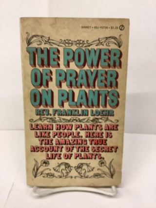 Item #96094 The Power of Prayer on Plants. Rev. Franklin Loehr