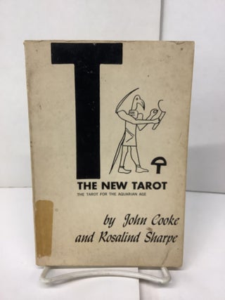 Item #96101 The New Tarot; The Tarot for the Aquarian Age. John Cooke, Rosalind Sharpe