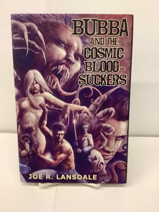 Item #96149 Bubba and the Cosmic Blood-Suckers. Joe R. Lansdale