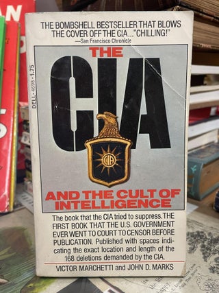 Item #96215 The CIA and the Cult of Intelligence. Victor Marchetti, John D. Marks