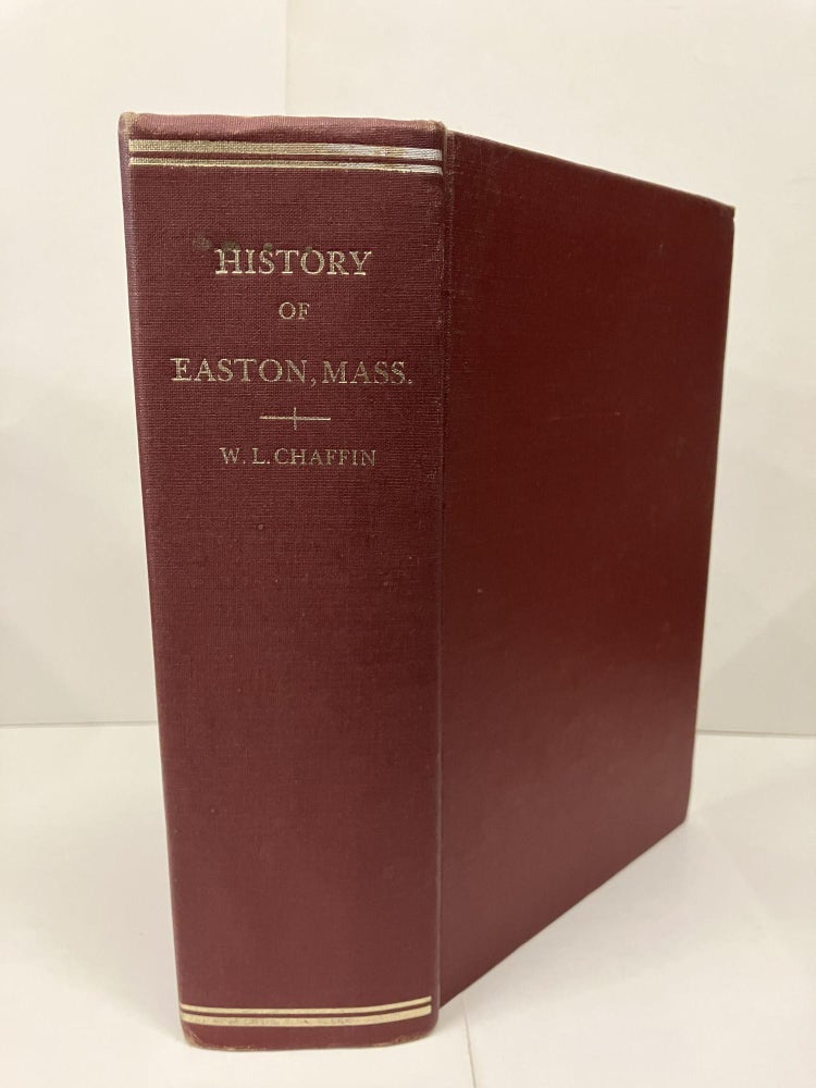 Item #96233 History of the Town of Easton Massachusetts. William L. Chaffin.