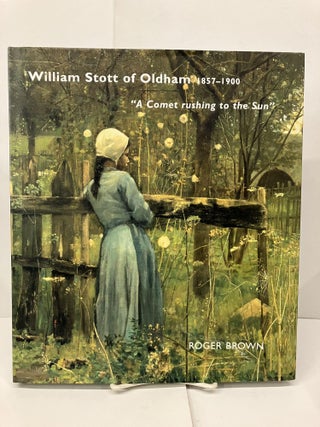 Item #96234 William Stott of Oldham: 1857-1900, "A Comet Rushing to the Sun" Roger Brown, William...