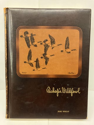 Item #96237 Bishop's Wildfowl: A Collection of Etching and Oil Painting Reproductions. Richard E....