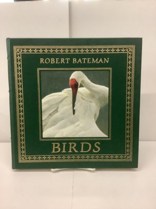 Item #96268 Birds. Robert Bateman, Peter fwd Matthiessen, Kathryn txt Dean