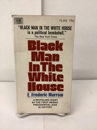 Item #96277 Black Man in the White House. E. Frederic Morrow