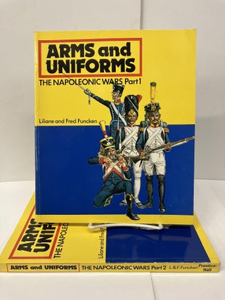 Item #96284 The Napoleonic Wars: Arms and Uniforms, Part 1 & 2. Liliane Funcken, Fred Funcken