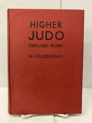 Item #96286 Higher Judo: Ground Work (Katame-Waza). M. Feldenkrais
