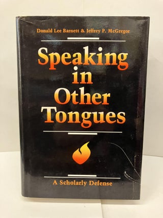 Item #96297 Speaking in Other Tongues: A Scholarly Defense. D. Barnett
