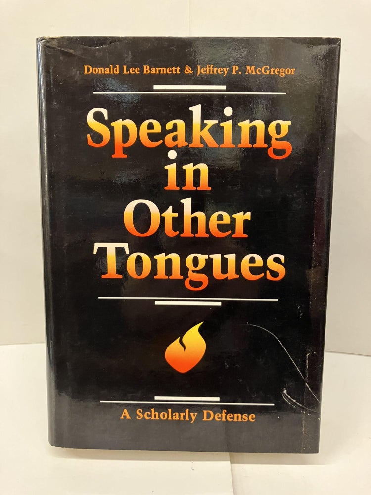 Item #96297 Speaking in Other Tongues: A Scholarly Defense. D. Barnett.
