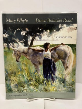Item #96330 Down Bohicket Road: An Artist's Journey; Paintings and Sketches by Mary Whyte. Mary...