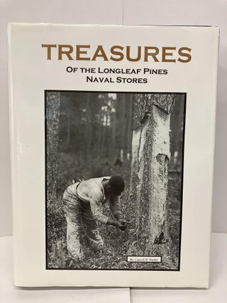 Item #96335 Treasures of the Longleaf Pines: Naval Stores. Carroll B. Butler