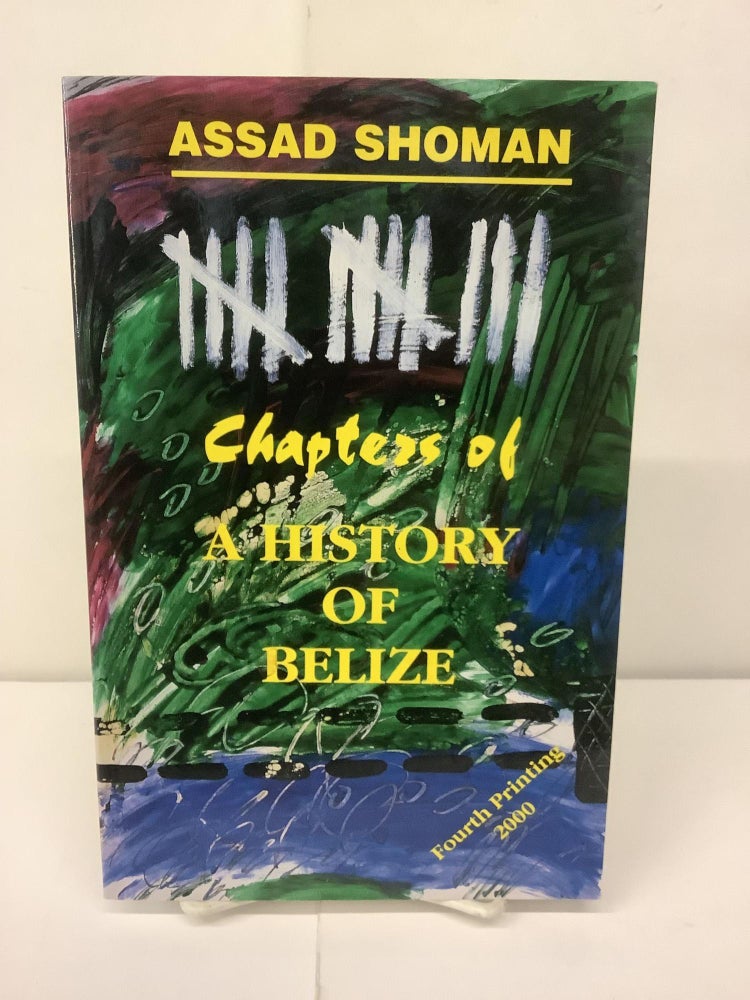 Item #96343 Thirteen Chapters of a History of Belize. Assad Shoman.