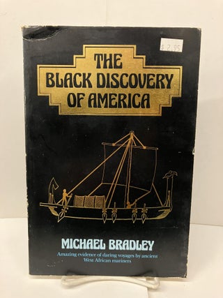 Item #96364 The Black Discovery of America: Amazing Evidence of Daring Voyages by Ancient West...