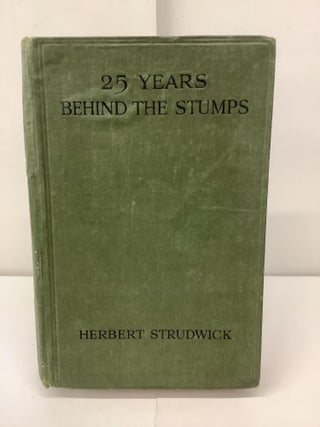 Item #96367 Twenty-Five Years Behind the Stumps. Herbert Strudwick, Charles fwd Platt