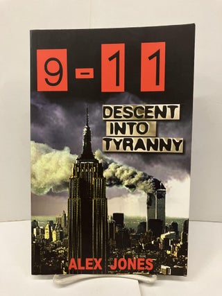 Item #96370 9-11: Descent into Tyranny; The New World Order's Dark Plans to Turn Earth into a...