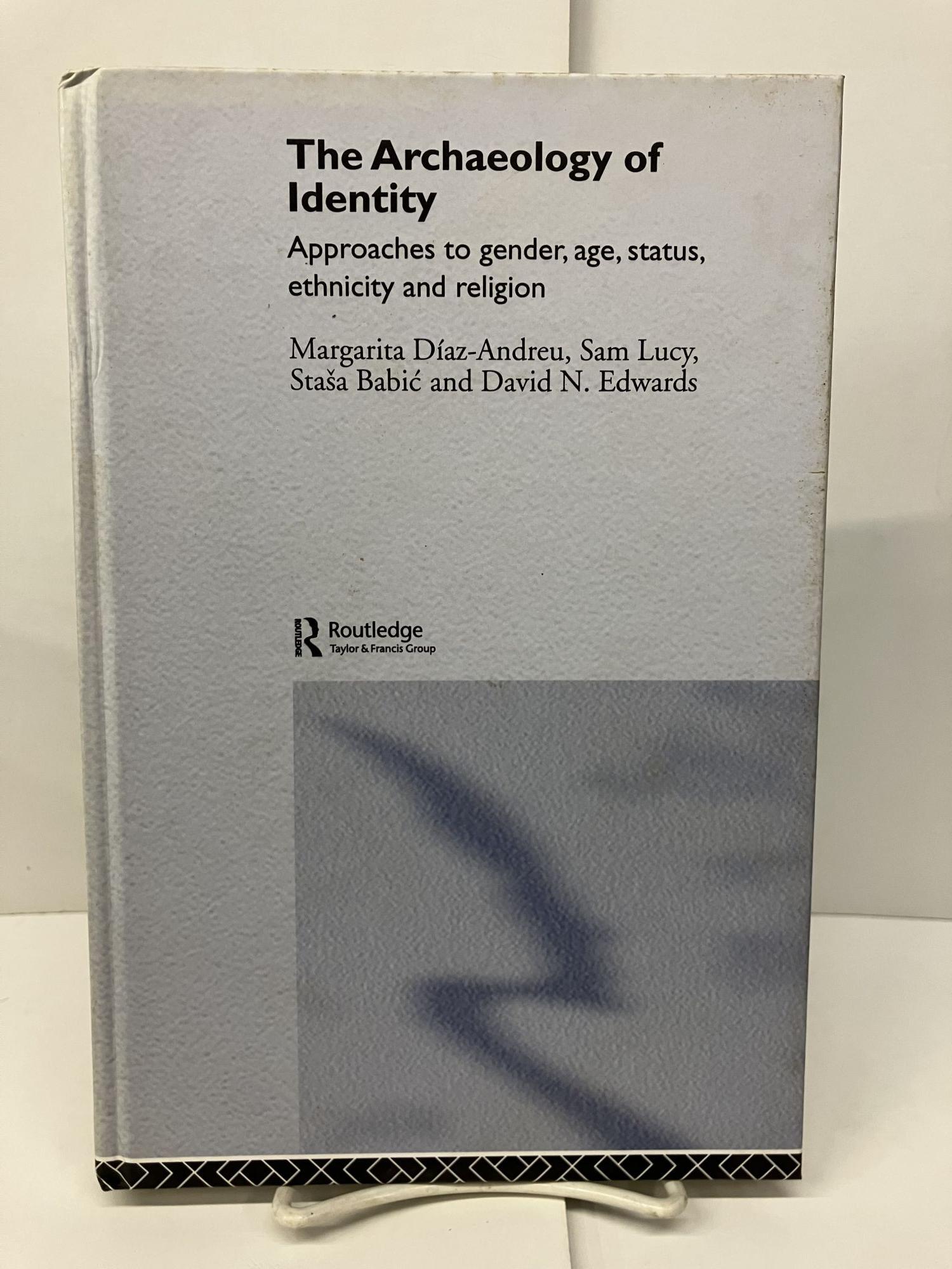 The Archaeology of Identity: Approaches to Gender, Age, Statues